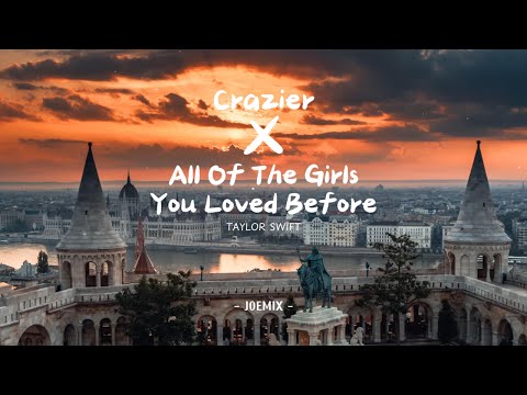 Crazier x All Of The Girls You Loved Before remix