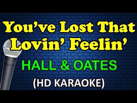 YOU'VE LOST THAT LOVIN' FEELIN' - Hall & Oates (HD Karaoke)