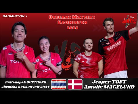 SF | Jesper Toft/Amalie Magelund (DEN) vs Oupthong/Sudjaipraparat (THA) | Orleans Masters 2025