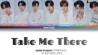 SEVEN TO EIGHT (7시에서 8시) Take Me There (Colour Coded Lyrics)