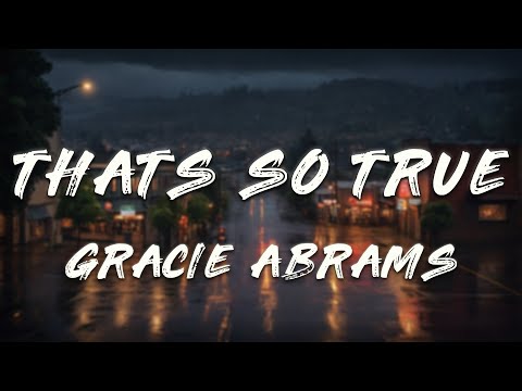 Gracie Abrams - That’s So True (Clean - Lyrics)