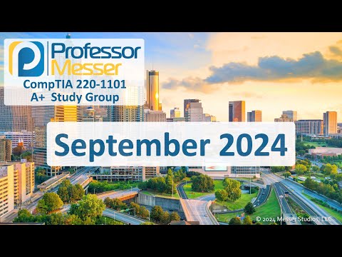 Professor Messer's 220-1101 A+ Study Group - September 2024