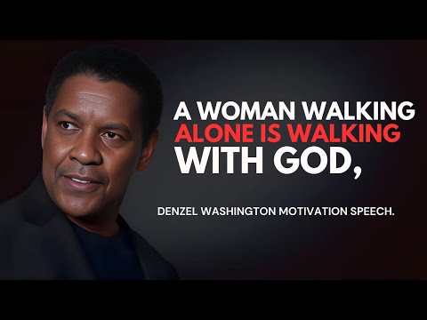 A Woman Walking Alone is Walking with God - Denzel Washington Best Motivational Speech. #woman #god