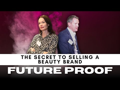 Future Proof | How to Sell Your Beauty Brand for Millions | Insider Tips from Matt Wiseman