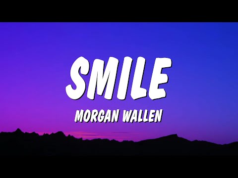 Morgan Wallen - Smile (Lyrics)