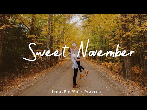 Sweet November🌻Chill Music to Start Your Day with Positive Energy | Indie/Pop/Folk/Acoustic Playlist