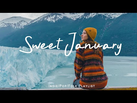 Sweet January | Songs that will help you enjoy January vibes | Best Indie/Pop/Folk/Acoustic Playlist