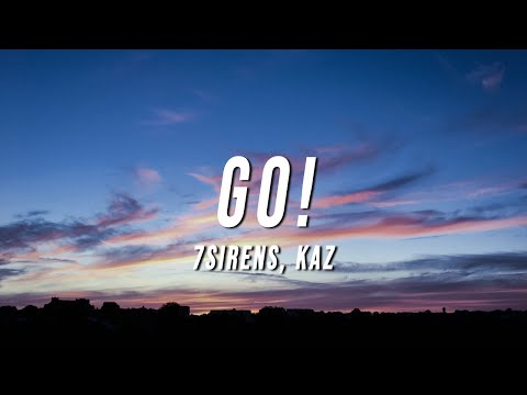 7sirens - GO! (Lyrics) ft. Kaz