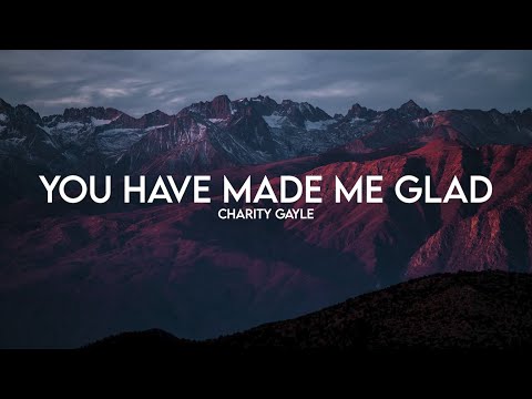 Charity Gayle - You Have Made Me Glad (Lyrics)