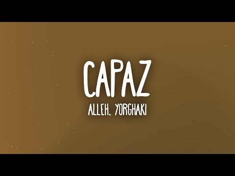 Alleh & Yorghaki - capaz (Lyrics)