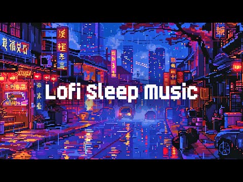 Sleep Lofi Mix 🌜 Lofi Hip Hop Beats 💚 Chill Lofi Mix for Sleep / Stress Relief