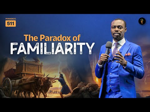 The Paradox Of Familiarity | Phaneroo Service 511 | Apostle Grace Lubega