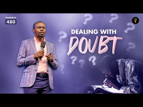 Dealing With Doubt | Phaneroo Service 480  | Apostle Grace Lubega