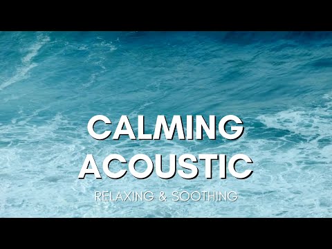 Peace in Your Mind | Calming Acoustic | Chill Vibes for Stress Relief