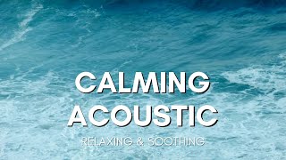 Peace in Your Mind | Calming Acoustic | Chill Vibes for Stress Relief