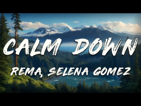 Rema, Selena Gomez - Calm Down (Lyrics)