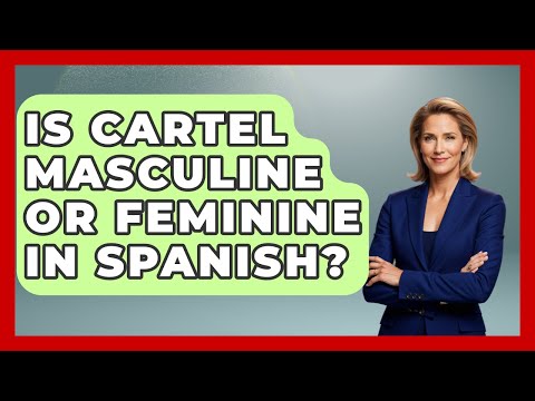 Is Cartel Masculine Or Feminine In Spanish? - Gender Equality Network