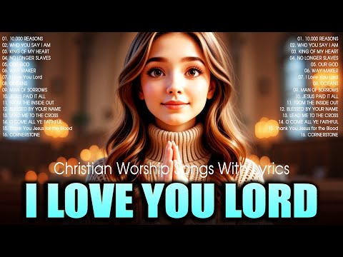 Best Christian Worship Songs Lyrics 🎶 Uplifting Praise and Worship Songs Collection