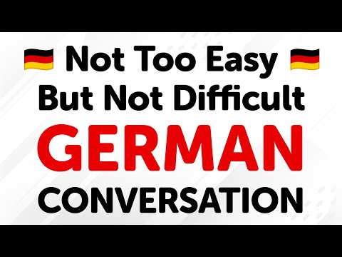 Practical German Conversation Dialogues: Not Too Easy, But Not Difficult