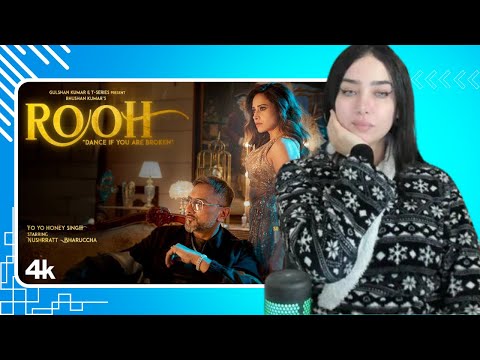 ROOH Official Video Reaction | YO YO HONEY SINGH | NUSHRRATT BHARUCCHA | HRITU ZEE | BHUSHAN KUMAR