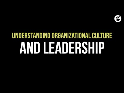 Understanding Organizational Culture and Leadership