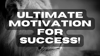 Ultimate Motivation for Success – Unlock Your Full Potential & Achieve Your Dreams