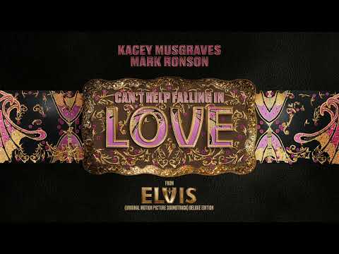 Kacey Musgraves & Mark Ronson - Can’t Help Falling in Love (From ELVIS Soundtrack) [Deluxe Edition]