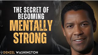 5 SECRET OF BECOMING MENTALLY SRONG | Denzel Washington Motivational Speech