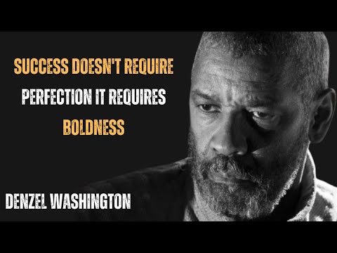 SUCCESS DOESN'T REQUIRE PERFECTION IT REQUIRES BOLDNESS ! BEST MOTIVATIONAL SPEECH BY DENZEL