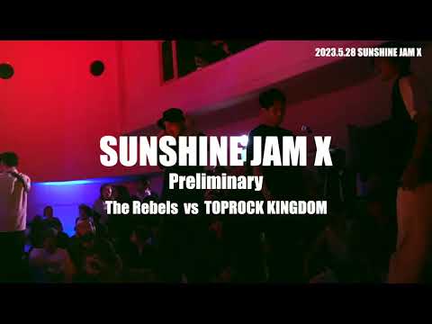 The Rebels vs TOPROCK KINGDOM /SUNSHINE JAM 10 /Top16