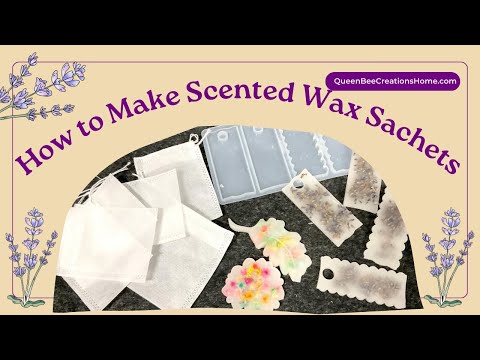 Let’s Make Scented Wax Sachets!