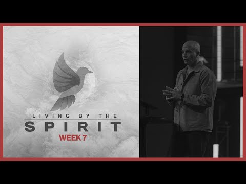 Living By the Spirit: Week 7 | Northplace Church