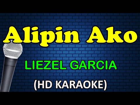 ALIPIN AKO - Liezel Garcia (HD Karaoke)