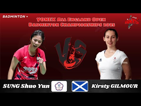 Sung Shuo Yun (TPE) vs Kirsty Gilmour (SCO) | R32 | All England Badminton 2025