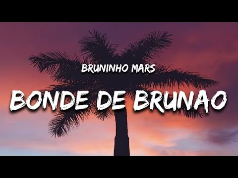 Bruninho Mars - Bonde do Brunão (Letra / Lyrics) | Bruno Mars Brazil Song