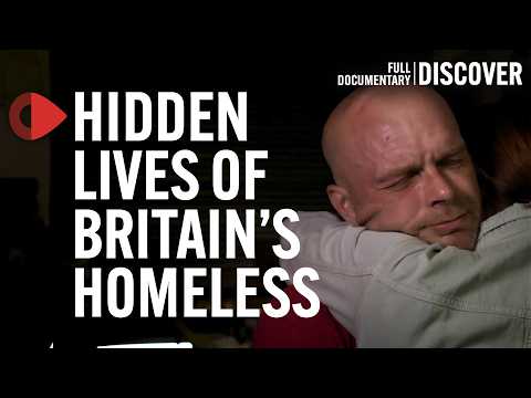 Inside the Hidden Lives of Britain’s Homeless: The Real Stories of the Streets (Documentary)