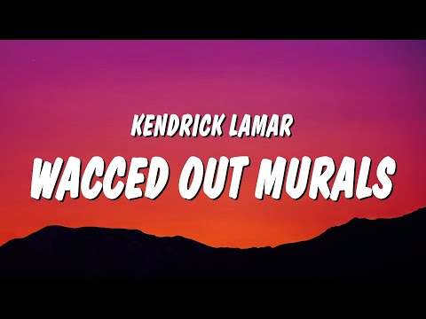 Kendrick Lamar - wacced out murals (Lyrics)