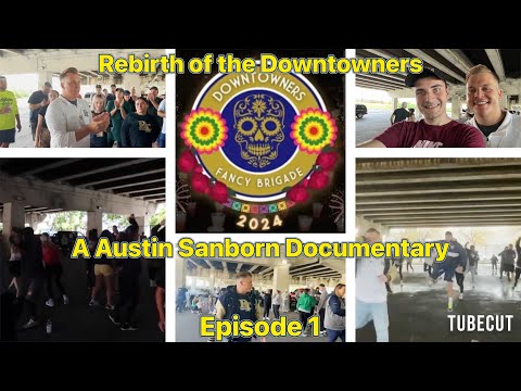 REBIRTH OF THE DOWNTOWNERS: A AUSTIN SANBORN DOCUMENTARY - EPISODE 1