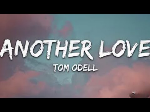 Tom Odell - Another Love (Lyrics)