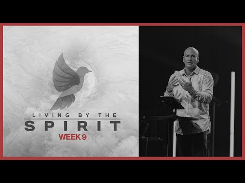 Living By the Spirit: Week 9| Northplace Church