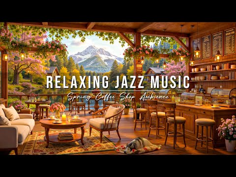 Relaxing Jazz Music for Stress Relief 🌸 Spring Coffee Shop Ambience ~ Smooth Jazz Instrumental Music