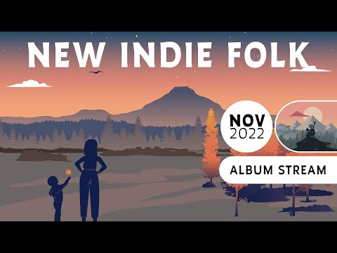 New Indie Folk; November 2022 [Full Album Stream]