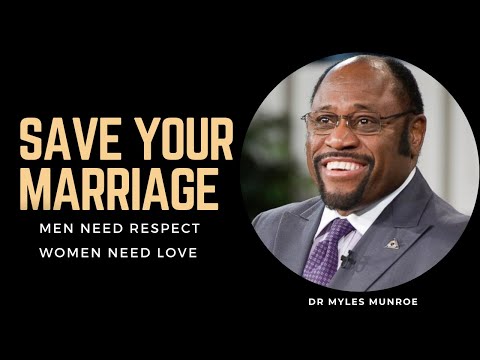 Men need respect & Women need Love| By Dr Myles Munroe