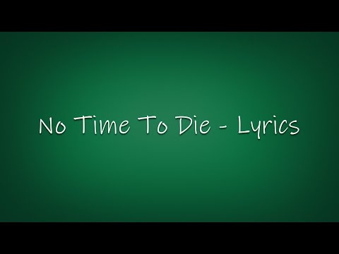 Billie Eilish - No Time To Die - Lyrics