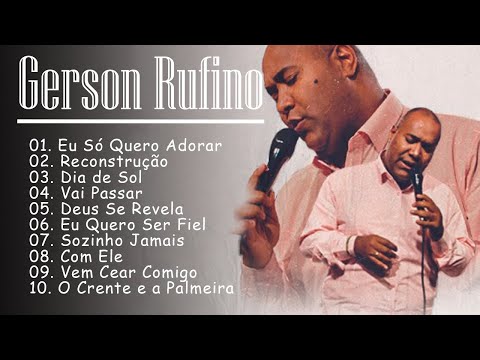 GERSON RUFINO As 10 Mais Ouvidas De 2023 | Reconstrução,Vai Passar,...#youtube #musicagospel