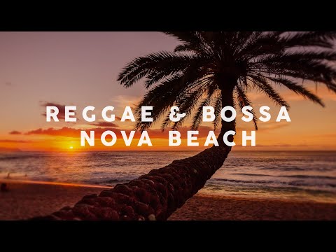 Reggae & Bossa Nova Beach 🌴 Relaxing Background Music 🌴