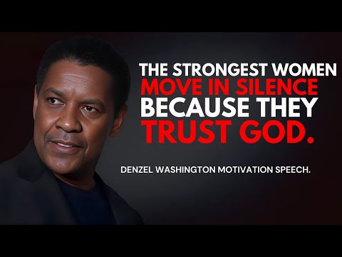 The Strongest Women Move in Silence Because They Trust God  - Denzel Washington Motivational Speech.