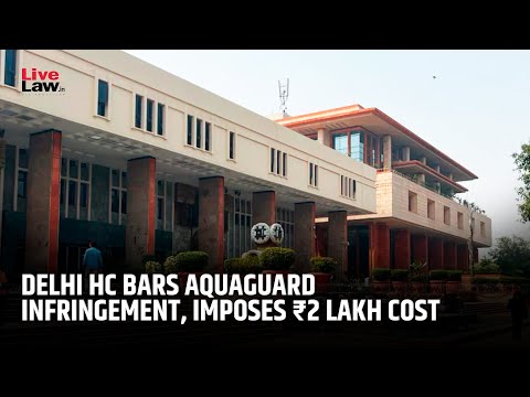 Delhi High Court on Aquaguard Trademark Infringement