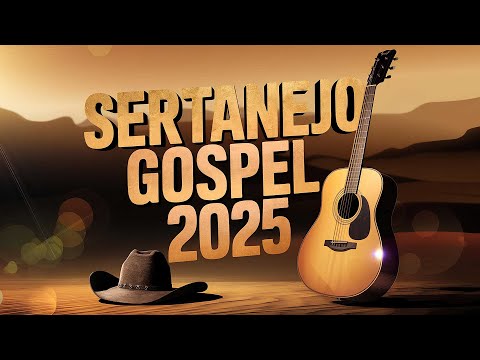 [LANÇAMENTO] 💫 SERTANEJO GOSPEL 2025  #21 | PAZ NA ALMA!