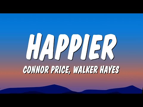 Connor Price & Walker Hayes - Happier (Lyrics)